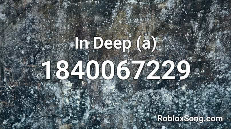 In Deep (a) Roblox ID