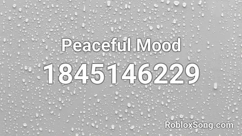 Peaceful Mood Roblox ID