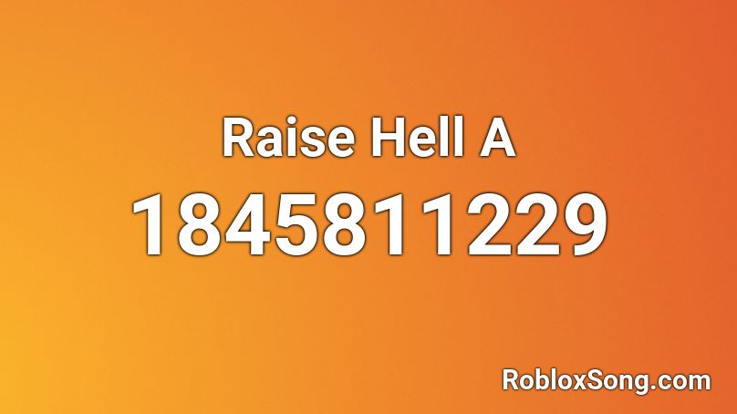 Raise Hell A Roblox ID