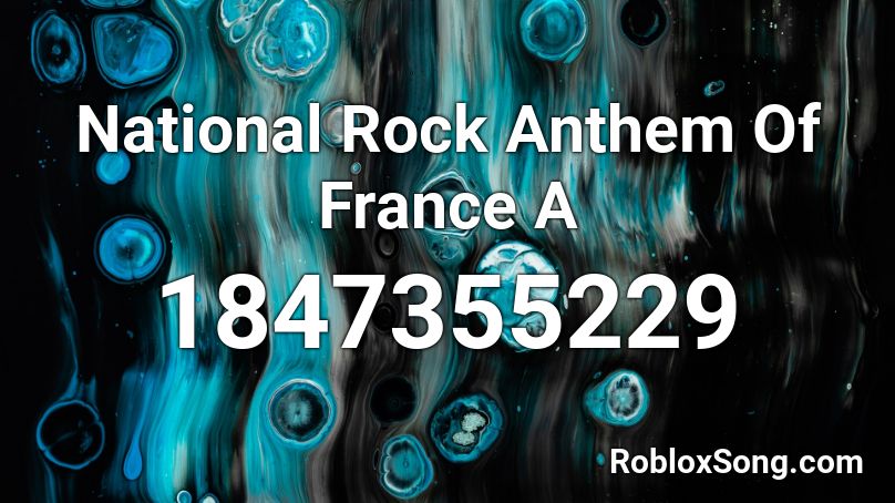 National Rock Anthem Of France  A Roblox ID