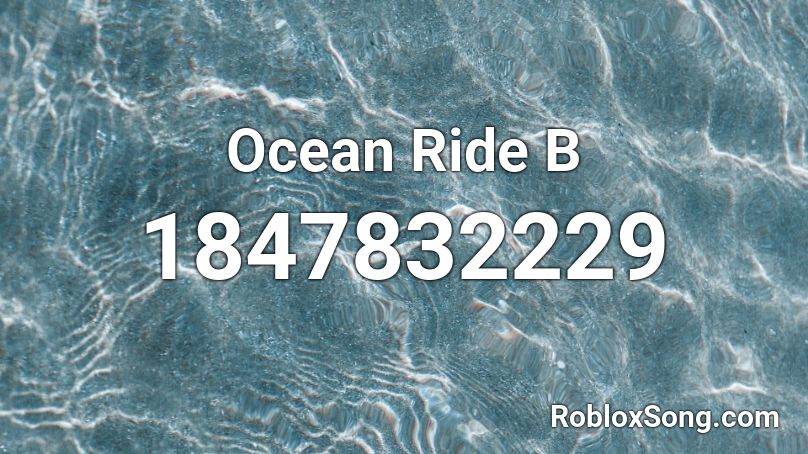 Ocean Ride B Roblox ID