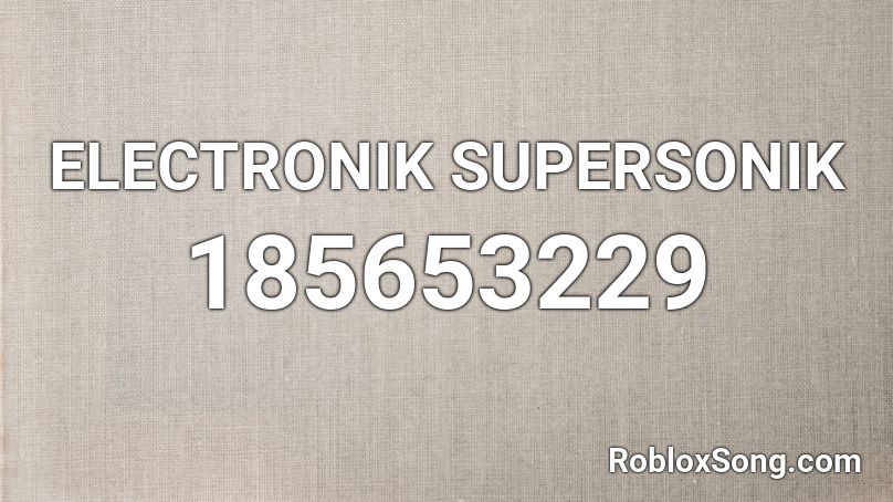 ELECTRONIK SUPERSONIK Roblox ID