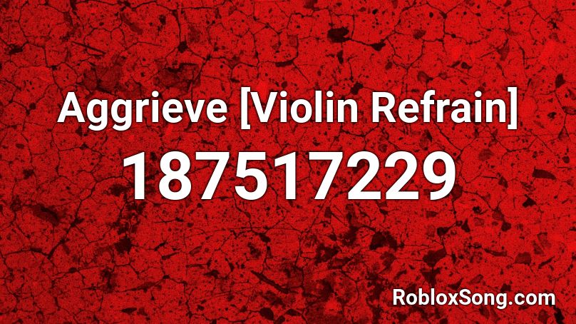 Aggrieve [Violin Refrain] Roblox ID