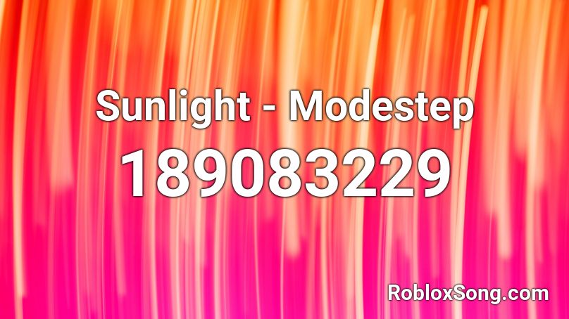Sunlight - Modestep Roblox ID