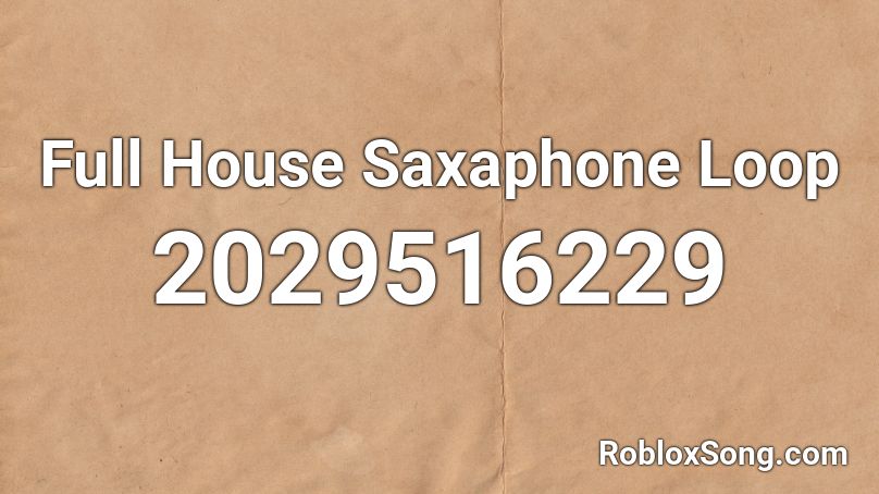 Full House Saxaphone Loop Roblox ID