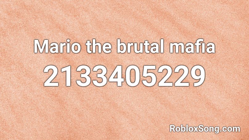 Mario The Brutal Mafia Roblox Id Roblox Music Codes - life is fun roblox id full