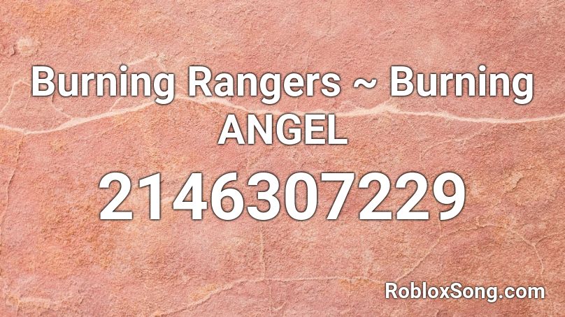 Burning Rangers ~ Burning ANGEL Roblox ID
