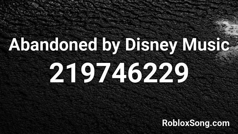 Abandoned by Disney Music Roblox ID