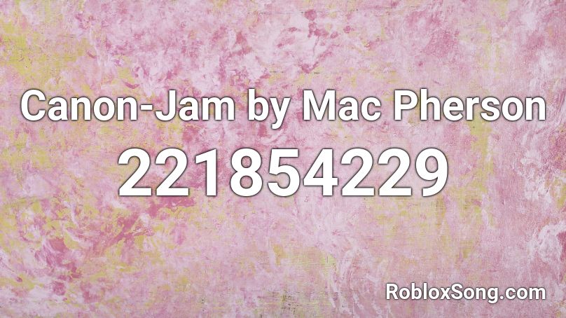 Canon-Jam by Mac Pherson Roblox ID