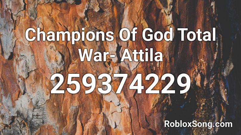 Champions Of God Total War- Attila Roblox ID