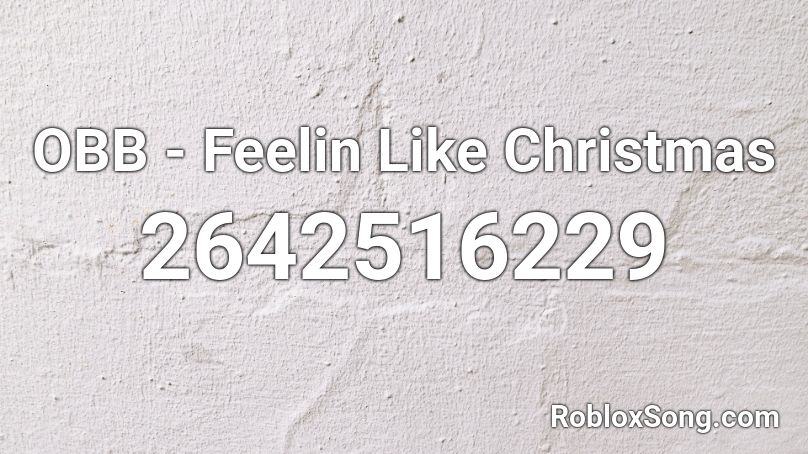 OBB - Feelin Like Christmas Roblox ID