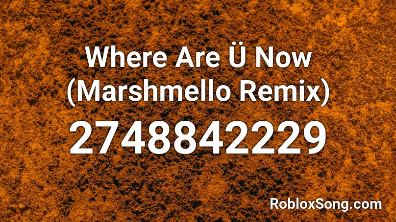 Where Are Ü Now (Marshmello Remix) Roblox ID