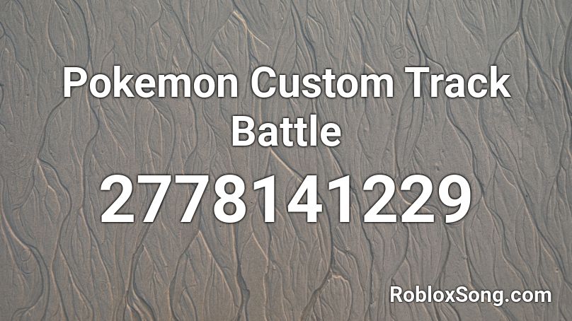 Pokemon Custom Track Battle Roblox ID
