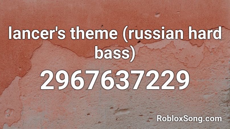 Lancer S Theme Russian Hard Bass Roblox Id Roblox Music Codes - hard bass loud roblox