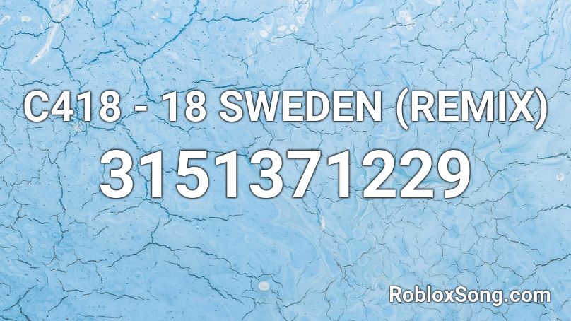 С418 - 18 SWEDEN (REMIX) Roblox ID