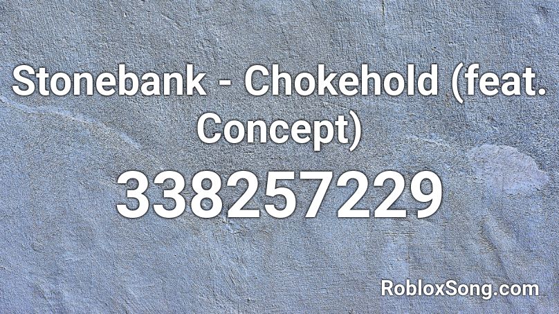 Stonebank - Chokehold (feat. Concept) Roblox ID