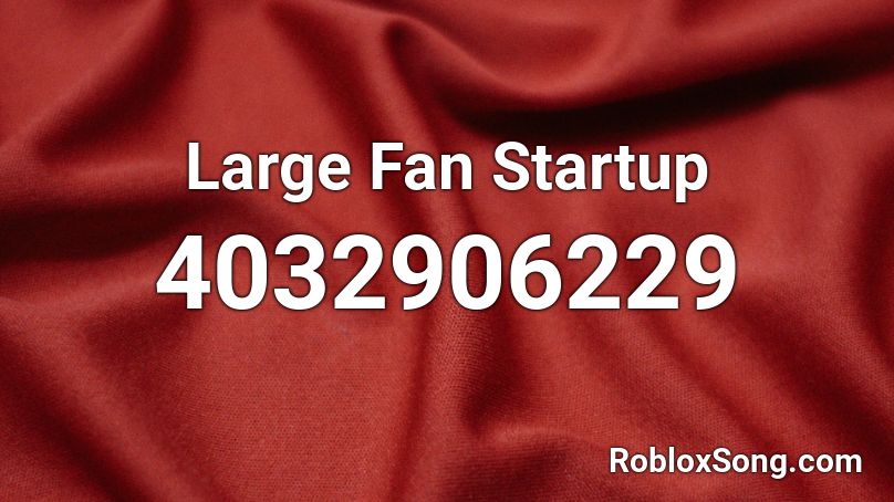 Large Fan Startup Roblox ID