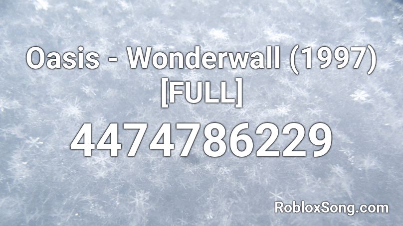 Oasis - Wonderwall (1997) [FULL] Roblox ID