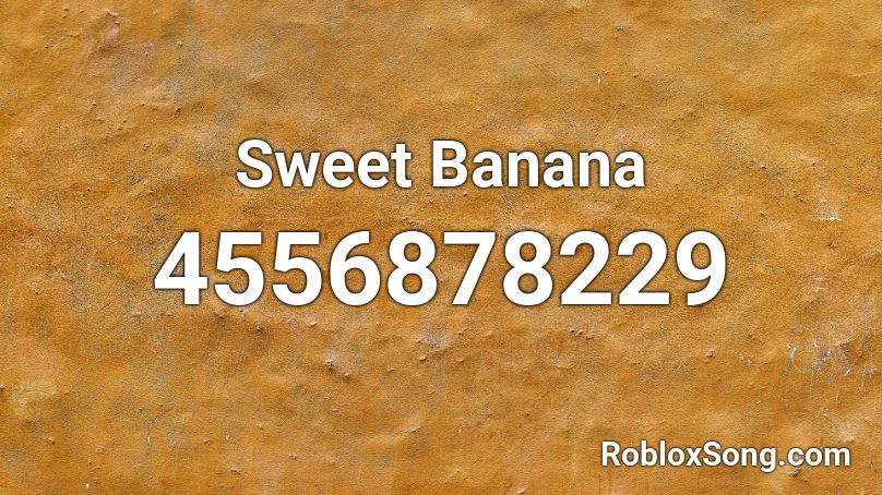 Sweet Banana Roblox ID