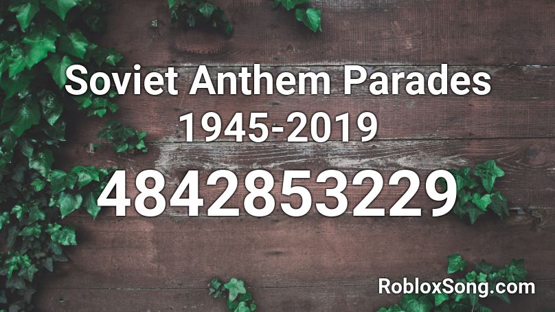 Soviet Anthem Parades 1945-2019 Roblox ID
