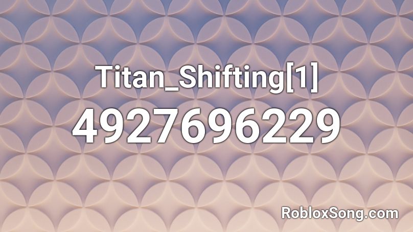 Titan_Shifting[1] Roblox ID