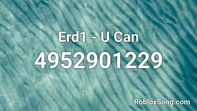 Erd1 - U Can Roblox ID