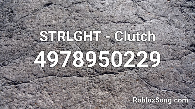 STRLGHT - Clutch Roblox ID