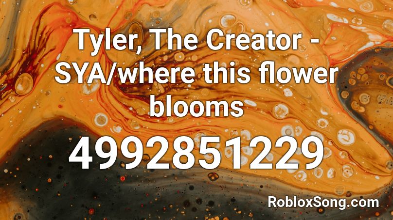 Tyler, The Creator - SYA/where this flower blooms Roblox ID