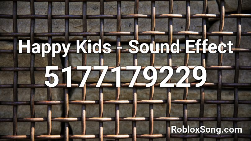 Happy Kids - Sound Effect  Roblox ID