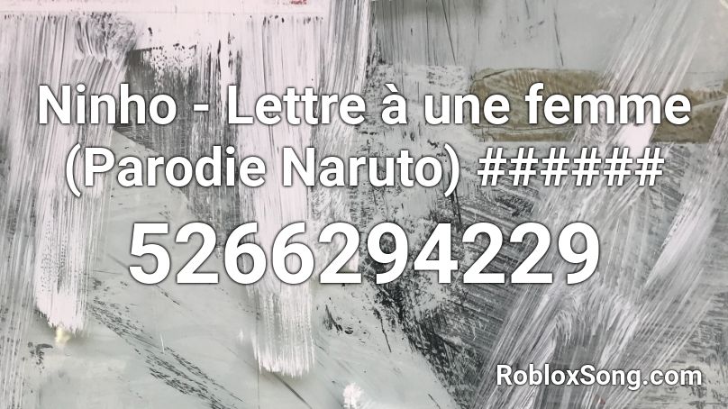 Ninho - Lettre à une femme (Parodie Naruto) ###### Roblox ID