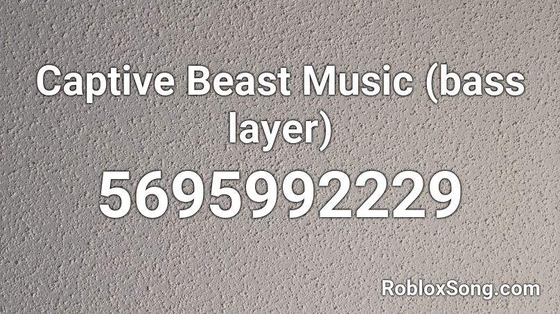 Captive Beast Music (bass layer) Roblox ID