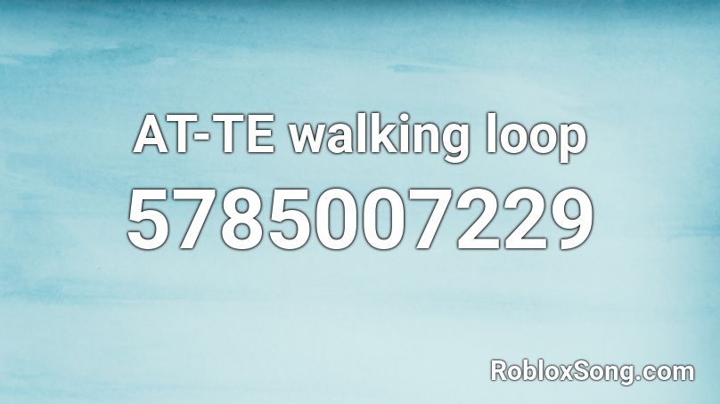 AT-TE walking loop Roblox ID