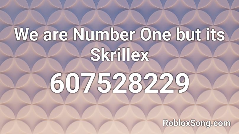 We Are Number One But Its Skrillex Roblox Id Roblox Music Codes - roblox music codes we are number one