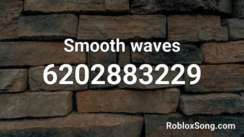 Smooth waves Roblox ID