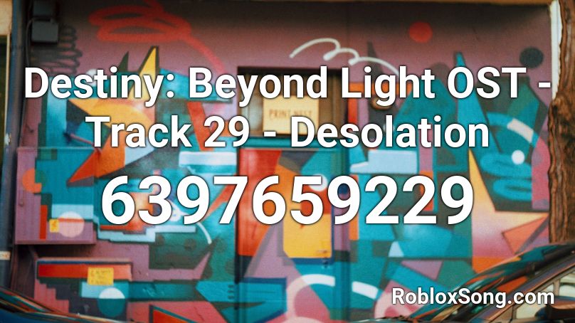 Destiny: Beyond Light OST - Track 29 - Desolation Roblox ID