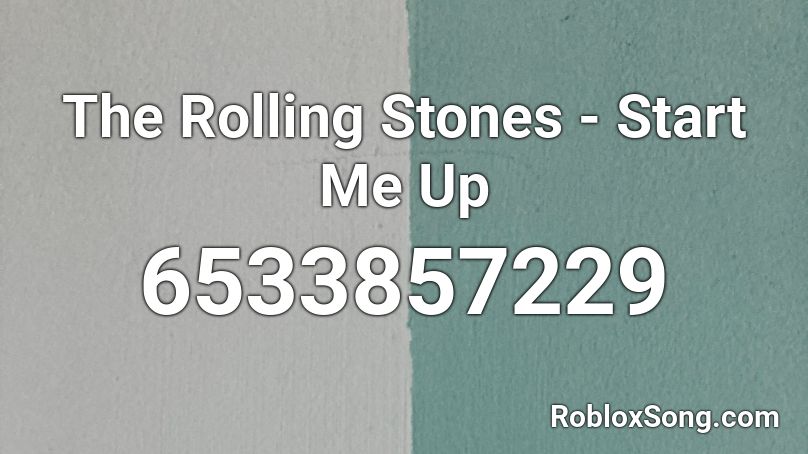 The Rolling Stones - Start Me Up Roblox ID
