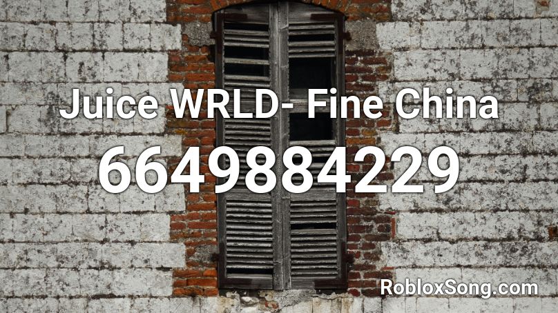 Juice Wrld Fine China Roblox Id Roblox Music Codes - fine china roblox id working
