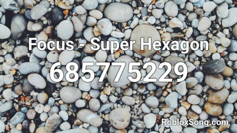 Focus - Super Hexagon Roblox ID
