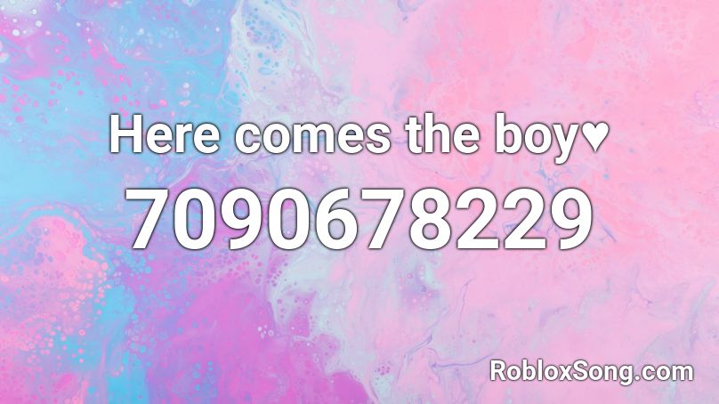 Here comes the boy♥ Roblox ID