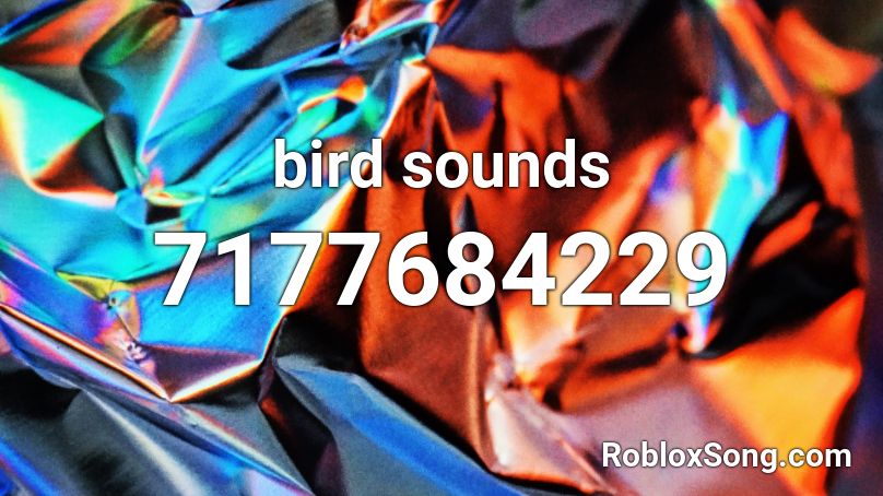 bird sounds Roblox ID