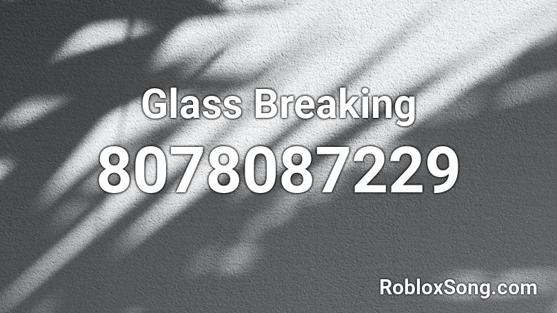 Glass Breaking Roblox ID