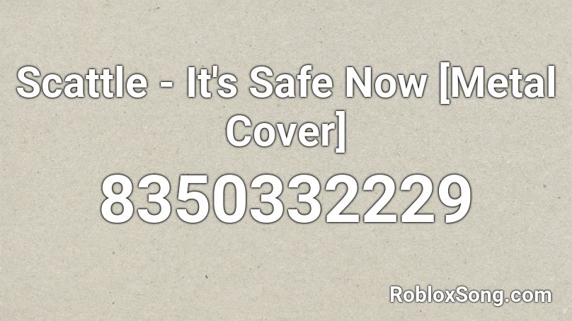 Scattle - It's Safe Now [Metal Cover] Roblox ID