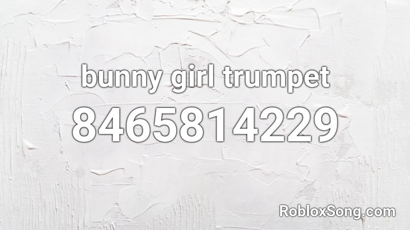 bunny girl trumpet Roblox ID