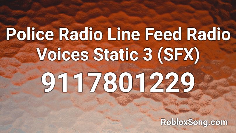 Police Radio Line Feed Radio Voices Static 3 (SFX) Roblox ID