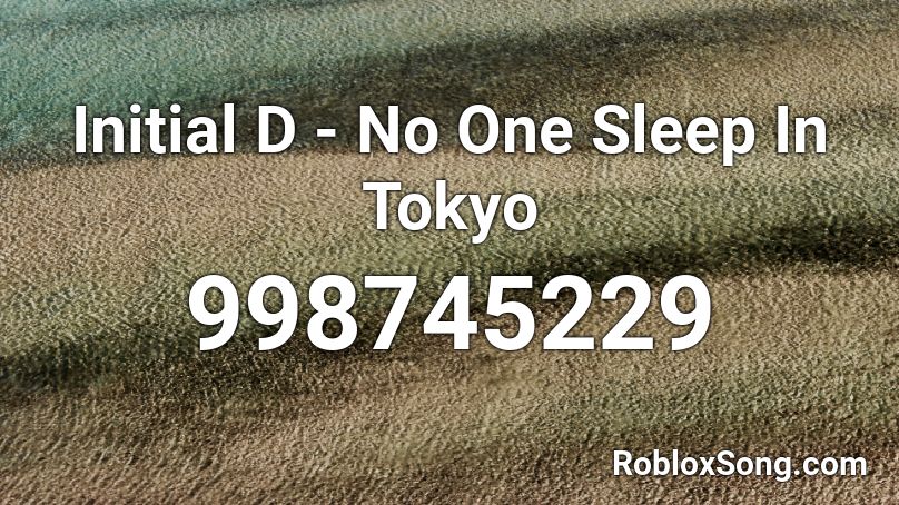 no one sleep in tokyo roblox id