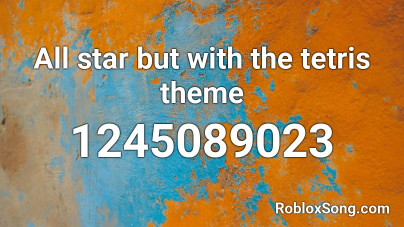 All Star But With The Tetris Theme Roblox Id Roblox Music Codes - roblox oof tetris