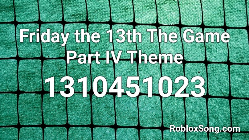 Friday the 13th The Game Part IV Theme Roblox ID
