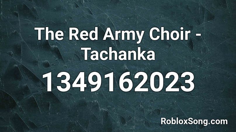 The Red Army Choir Tachanka Roblox Id Roblox Music Codes - roblox army songs