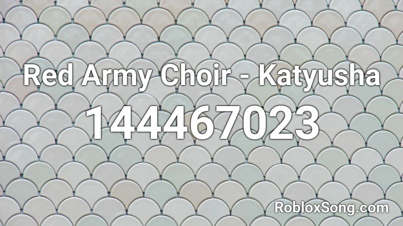 Red Army Choir - Katyusha Roblox ID