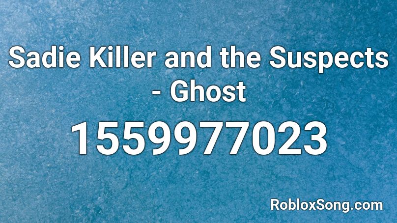 Sadie Killer and the Suspects - Ghost Roblox ID